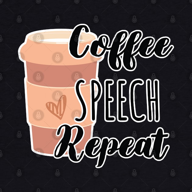 Funny Coffee Speech Repeat - Coffee Speech Therapy - Coffee SLP Sign by WassilArt